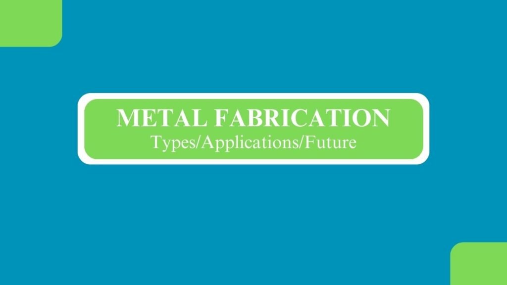 Metal Fabrication