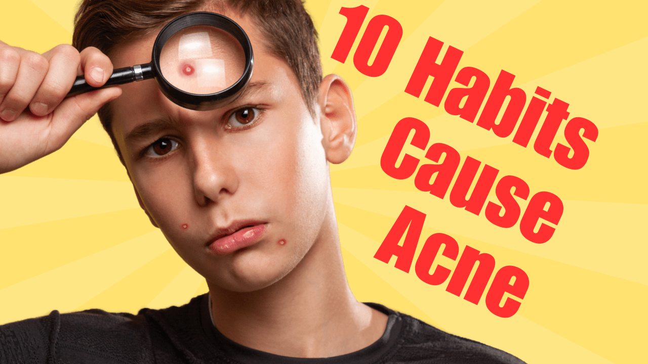 10 Habits that causes acne